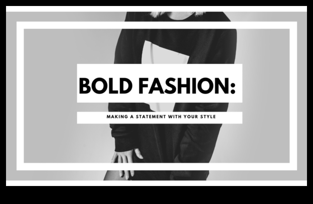 Îndrăzneț și strălucitor: definiți-vă identitatea de modă
