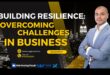 Reziliența în dezvoltarea afacerilor: prosperă în mijlocul provocărilor